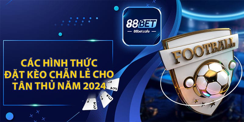 Kèo Chẵn Lẻ 88Bet - Cá Cược Thú Vị Và Cơ Hội Nhận Tiền Lớn - KAVON