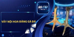 Đá Gà 88BET – Trải Nghiệm Tham Gia Đặt Cược Hấp Dẫn - KAVON