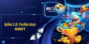 Bắn Cá 88BET - Trải Nghiệm Đi Săn Dưới Lòng Đại Dương - KAVON