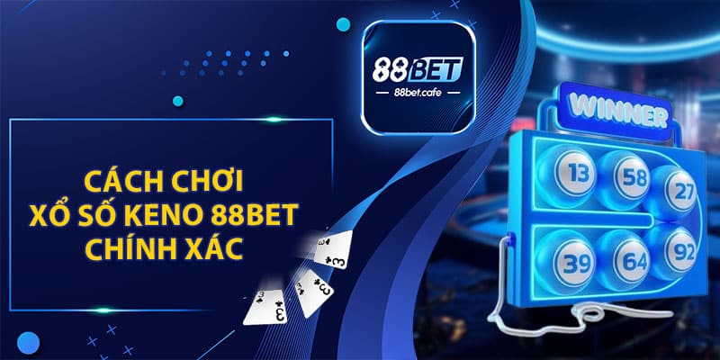 Keno 88BET với tỷ lệ thắng cược cao hàng đầu 2026 - KAVON