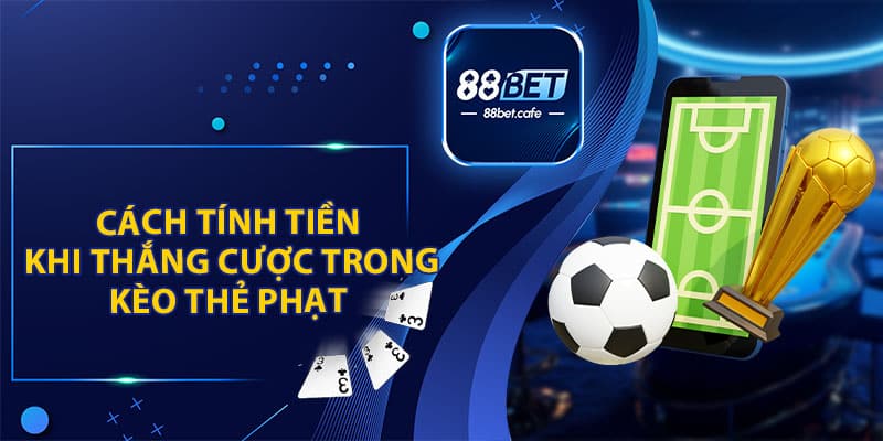 Kèo Thẻ Phạt 88BET - Hướng Dẫn Đọc Kèo Cá Độ Bóng Đá - KAVON