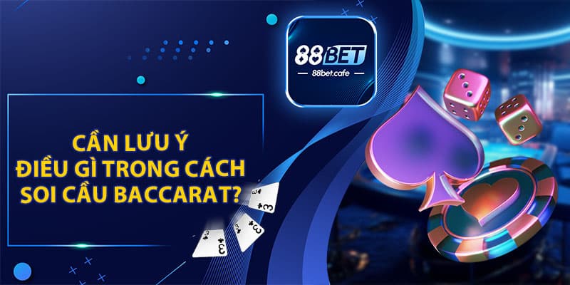 Cách Soi Cầu Baccarat - Hỗ Trợ Tối Ưu Hội Viên 88BET - KAVON