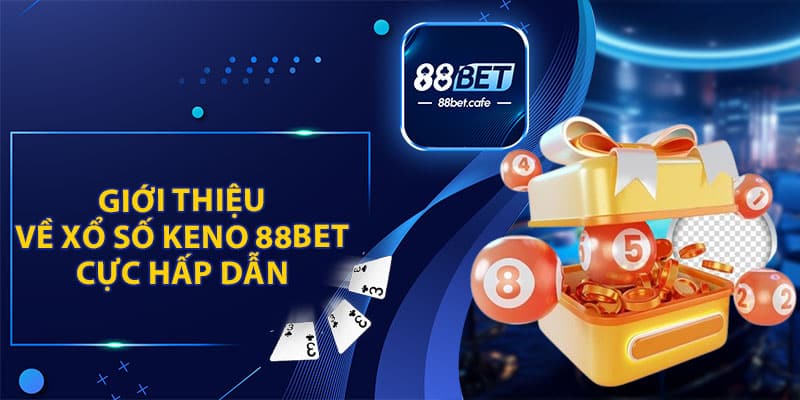Keno 88BET với tỷ lệ thắng cược cao hàng đầu 2026 - KAVON