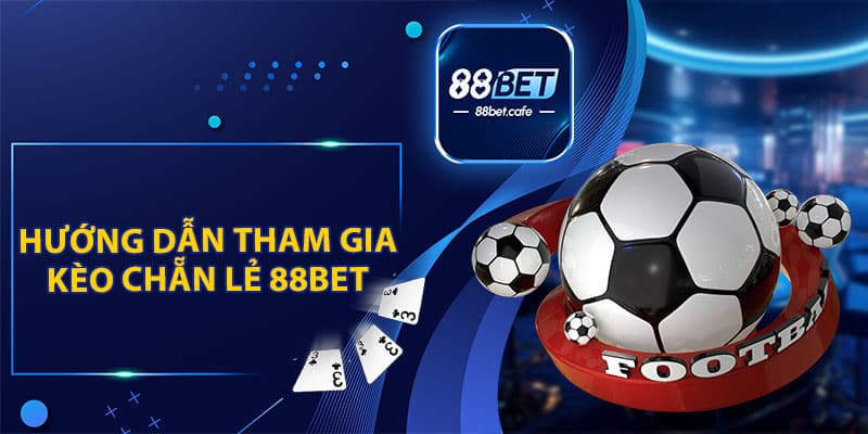 Kèo Chẵn Lẻ 88Bet - Cá Cược Thú Vị Và Cơ Hội Nhận Tiền Lớn - KAVON