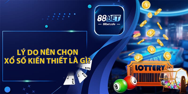 Giải Đáp: Xổ Số Kiến Thiết Là Gì? Cách Cá Cược Cùng 88BET - KAVON