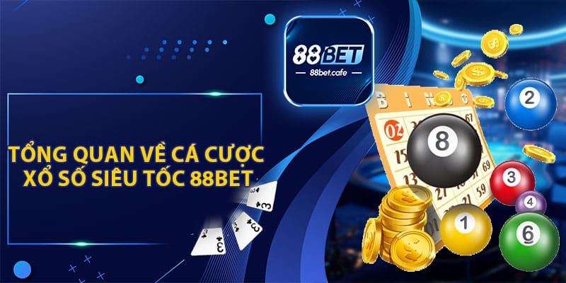 Xổ Số Siêu Tốc 88BET - Quay Số Nhanh, Nhận Thưởng Lớn - KAVON