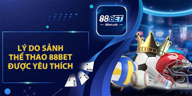 Thể Thao 88BET – Sảnh Cược Luôn Nhận Được Sự Yêu Thích - KAVON
