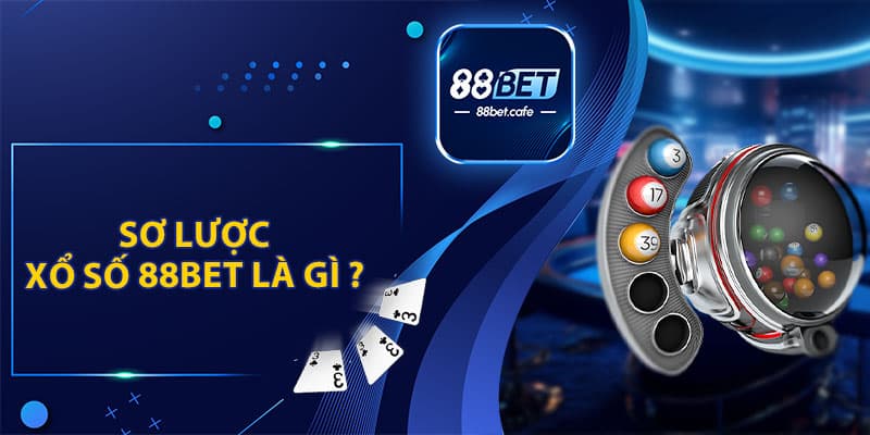 Xổ Số 88BET - Chuyên Mục Vô Cùng Hấp Dẫn Dành Cho Bạn - KAVON