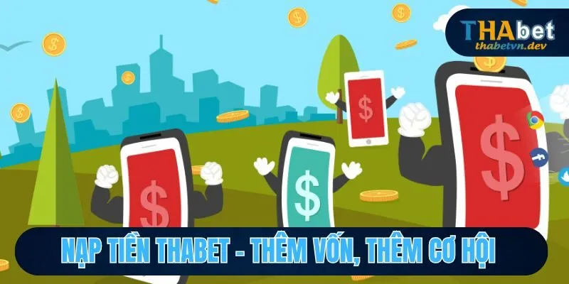 Nạp Tiền Thabet - Thêm Vốn, Thêm Cơ Hội Chinh Phục Thử Thách - KAVON Nạp Tiền Thabet - Thêm Vốn, Thêm Cơ Hội Chinh Phục Thử Thách - KAVON