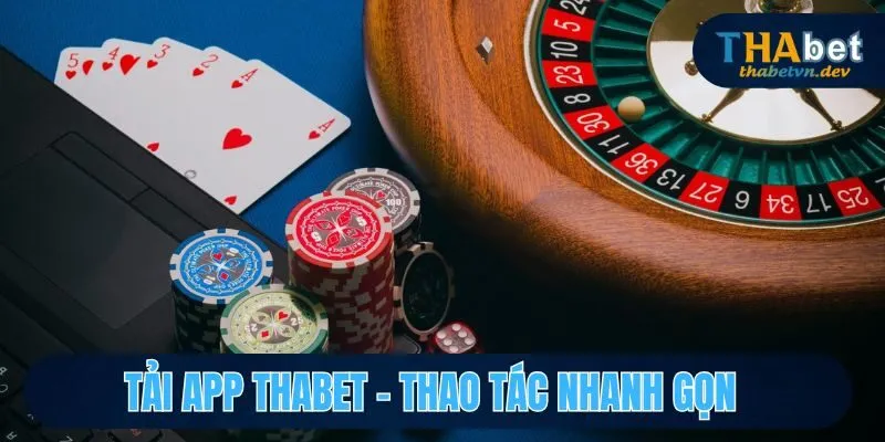 Tải App Thabet - Thao Tác Nhanh Gọn, Tham Gia Ngay Tức Thì - KAVON