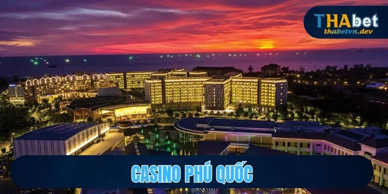 Casino Phú Quốc THABET Nơi Giải Trí Đỉnh Cao Chờ Đón Bạn - KAVON Casino Phú Quốc THABET Nơi Giải Trí Đỉnh Cao Chờ Đón Bạn - KAVON