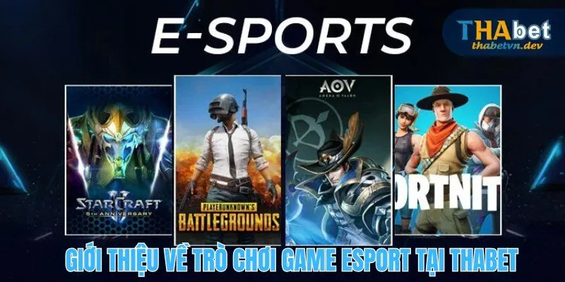 Trò Chơi Game Esport - Sản Phẩm Nổi Bật Tại Nhà Cái THABET - KAVON Trò Chơi Game Esport - Sản Phẩm Nổi Bật Tại Nhà Cái THABET - KAVON