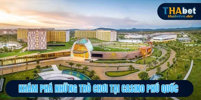 Casino Phú Quốc THABET Nơi Giải Trí Đỉnh Cao Chờ Đón Bạn - KAVON Casino Phú Quốc THABET Nơi Giải Trí Đỉnh Cao Chờ Đón Bạn - KAVON