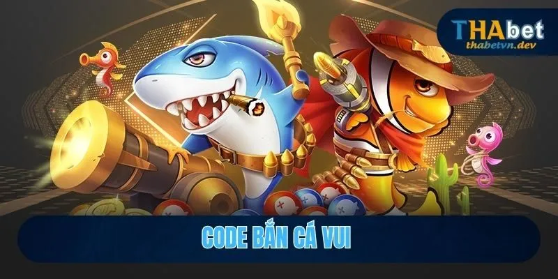 Code Bắn Cá Vui - Trải Nghiệm Lễ Hội Săn Boss Cực Đỉnh Tại Thabet - KAVON Code Bắn Cá Vui - Trải Nghiệm Lễ Hội Săn Boss Cực Đỉnh Tại Thabet - KAVON