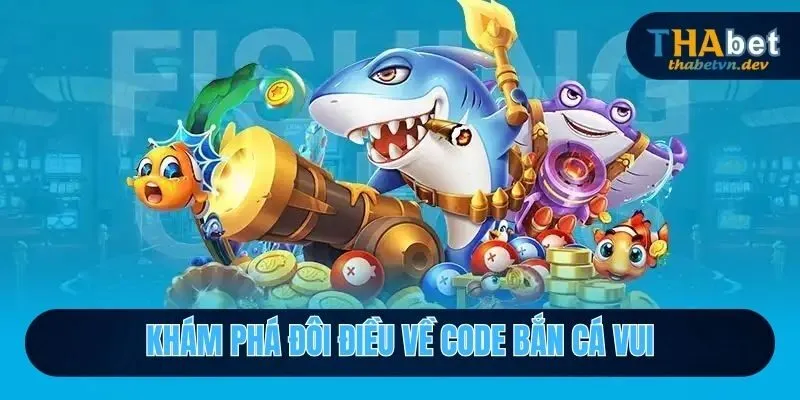 Code Bắn Cá Vui - Trải Nghiệm Lễ Hội Săn Boss Cực Đỉnh Tại Thabet - KAVON Code Bắn Cá Vui - Trải Nghiệm Lễ Hội Săn Boss Cực Đỉnh Tại Thabet - KAVON