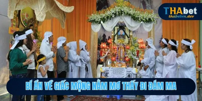 Nằm Mơ Thấy Đi Đám Ma Đánh Đề Số Mấy Để Trúng Độc Đắc? - KAVON Nằm Mơ Thấy Đi Đám Ma Đánh Đề Số Mấy Để Trúng Độc Đắc? - KAVON