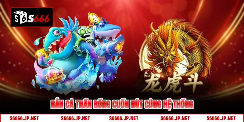 Bắn Cá Thần Rồng S666 Chinh Phục Đại Dương Săn Thưởng Khủng - KAVON