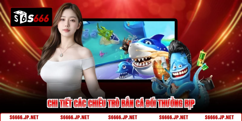 Bắn Cá Đổi Thưởng Có Bịp - Giải Mã Sự Thật Trên S666 - KAVON