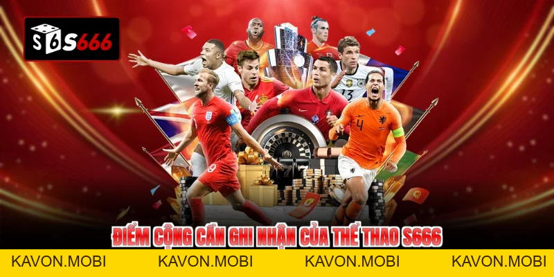 Thể Thao S666 - Thăng Hoa Đam Mê Cùng Triệu Trận Đấu Đỉnh Cao - KAVON