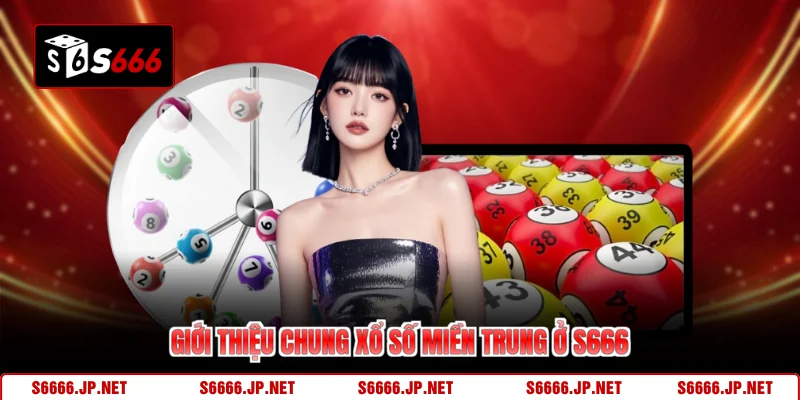 Xổ Số Miền Trung S666 - Tỷ Lệ Tỷ Lệ 1 Ăn 99, 1 Ăn 8800 - KAVON