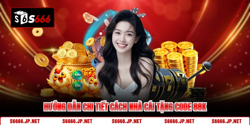 Nhà Cái Tặng Code 88K – Cơ Hội Vàng Không Thể Bỏ Lỡ Từ S666 - KAVON