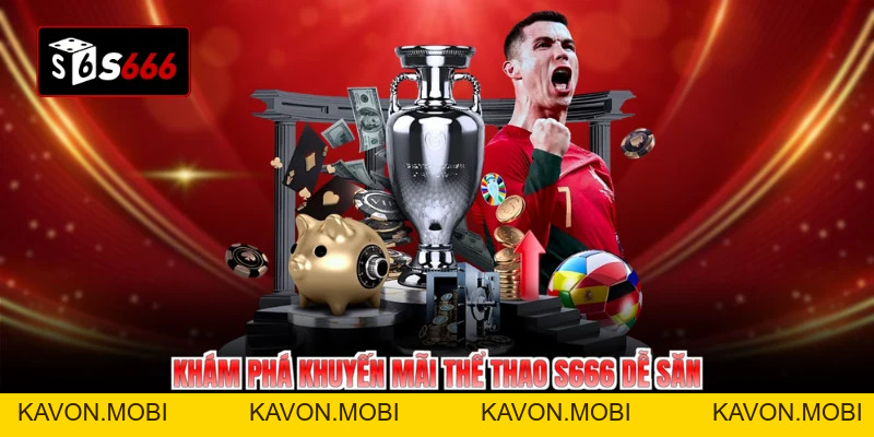 Thể Thao S666 - Thăng Hoa Đam Mê Cùng Triệu Trận Đấu Đỉnh Cao - KAVON