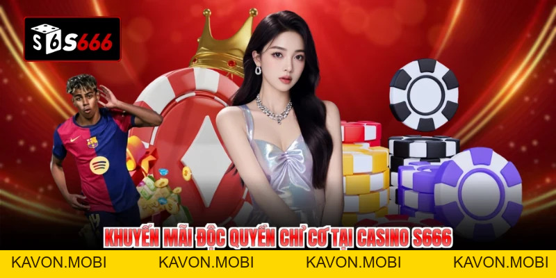 Casino S666 Sảnh Đẳng Cấp Ưu Đãi Bùng Nổ Hot Nhất 2026 - KAVON